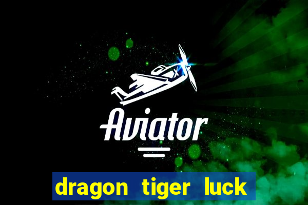 dragon tiger luck demo dinheiro infinito