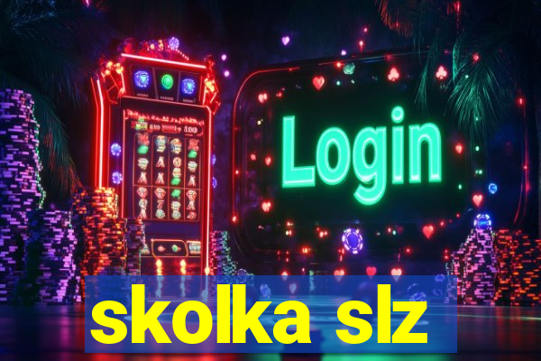 skolka slz