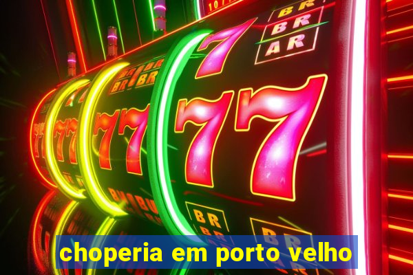choperia em porto velho