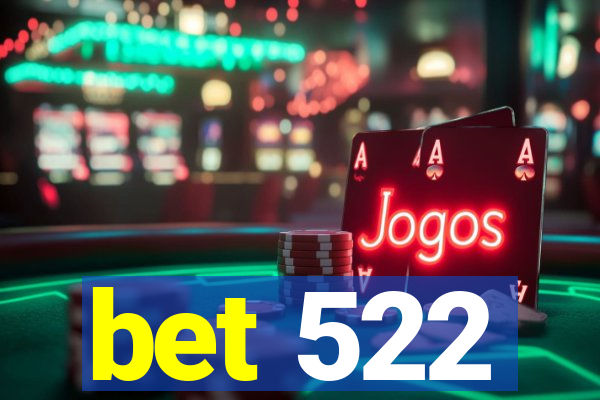 bet 522