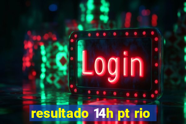 resultado 14h pt rio