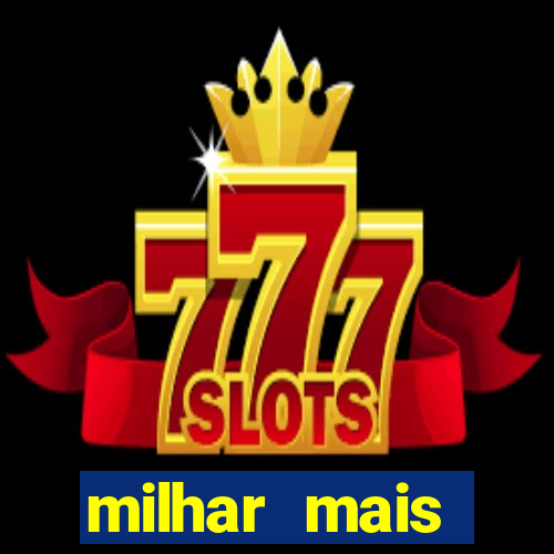 milhar mais atrasada na federal