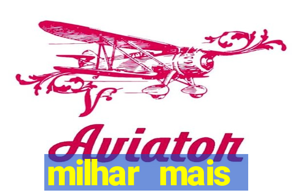 milhar mais atrasada na federal