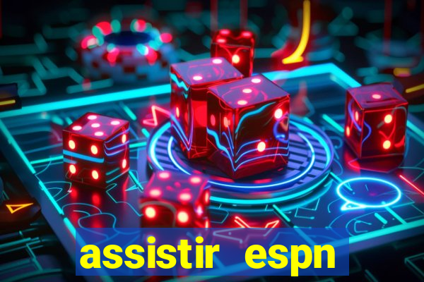 assistir espn brasil ao vivo