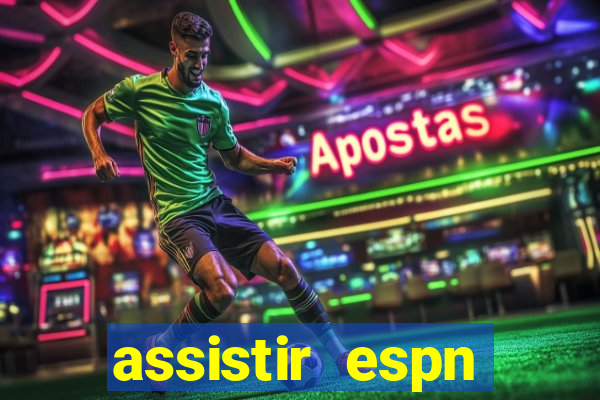 assistir espn brasil ao vivo