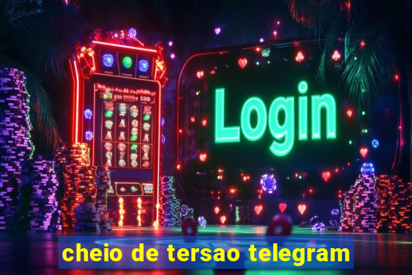 cheio de tersao telegram