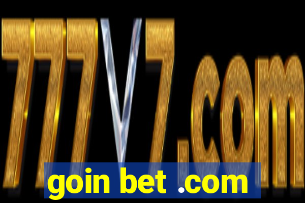 goin bet .com
