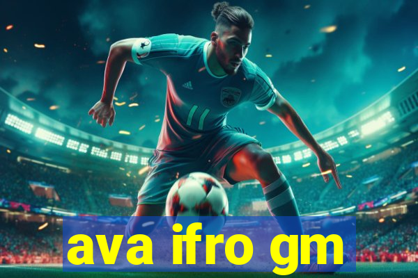 ava ifro gm
