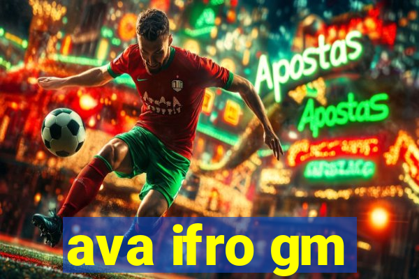 ava ifro gm