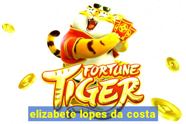 elizabete lopes da costa