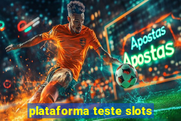 plataforma teste slots