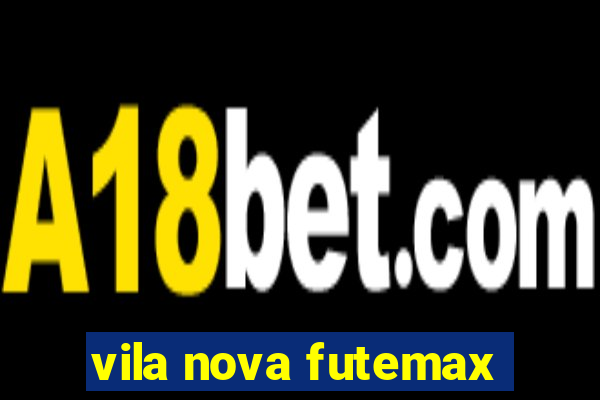 vila nova futemax