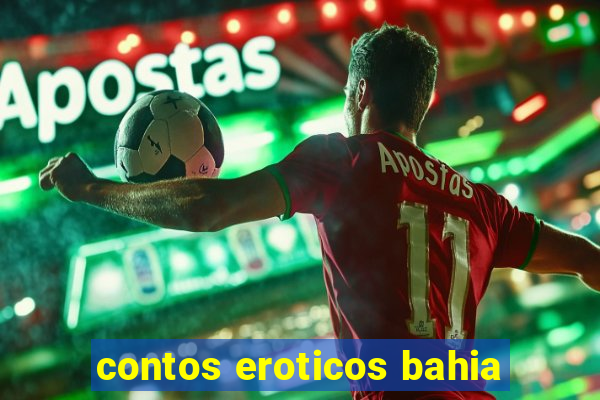 contos eroticos bahia