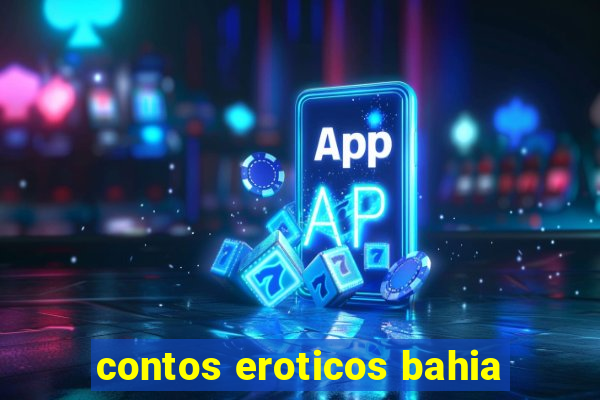 contos eroticos bahia