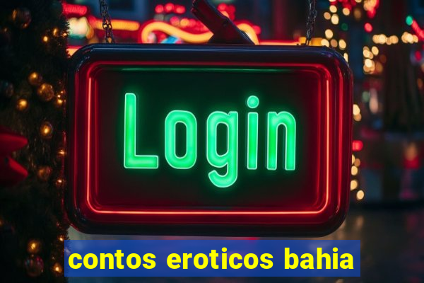 contos eroticos bahia