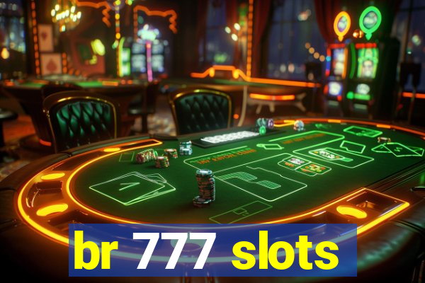 br 777 slots