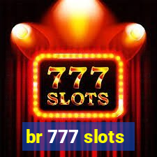 br 777 slots