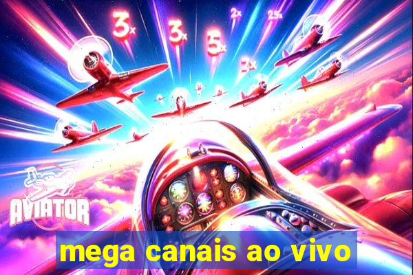 mega canais ao vivo