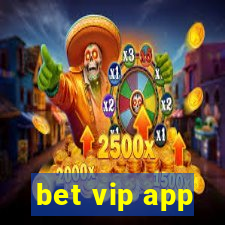 bet vip app