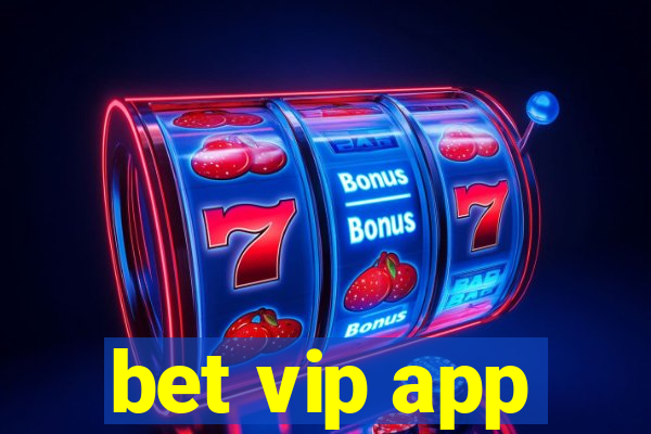 bet vip app