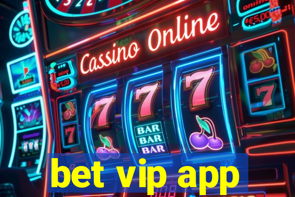 bet vip app