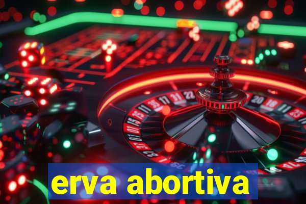 erva abortiva