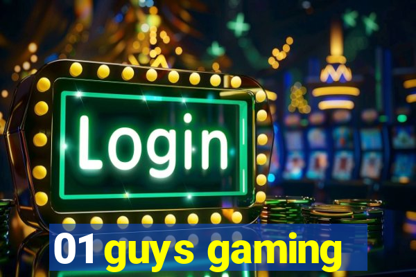 01 guys gaming
