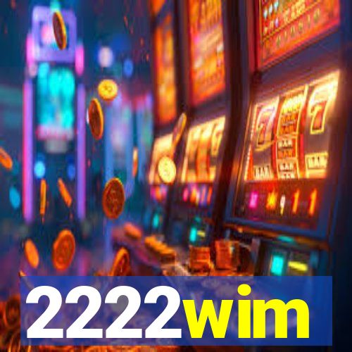 2222wim