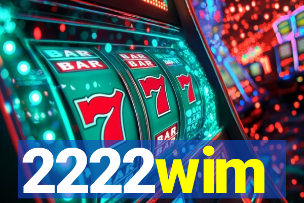 2222wim
