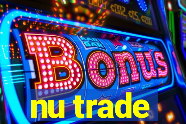 nu trade