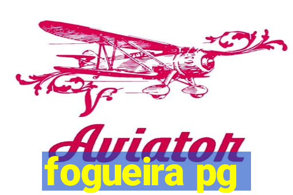 fogueira pg