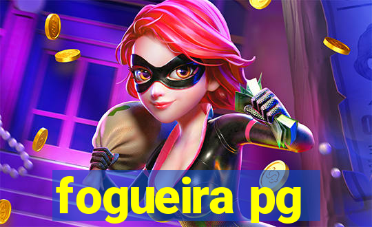 fogueira pg