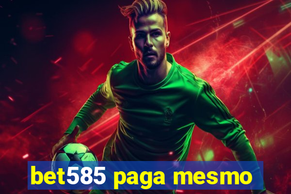 bet585 paga mesmo