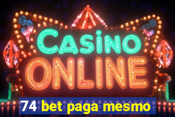 74 bet paga mesmo