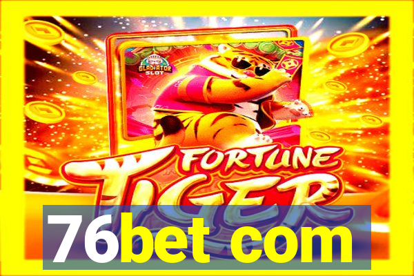 76bet com
