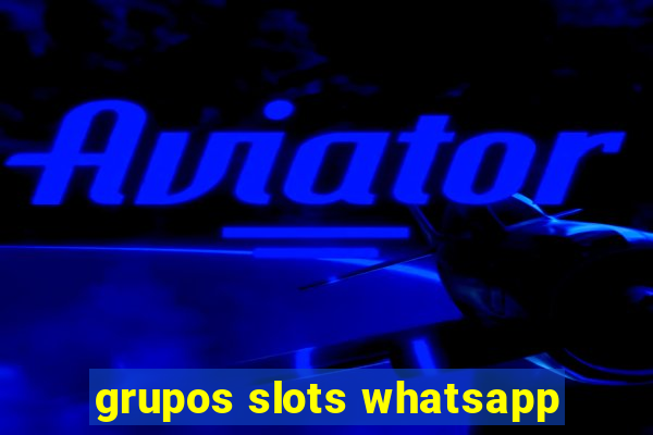 grupos slots whatsapp