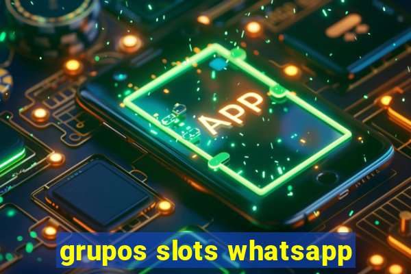 grupos slots whatsapp