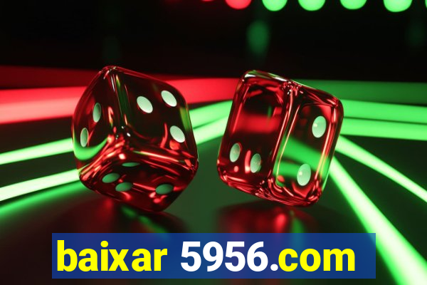 baixar 5956.com