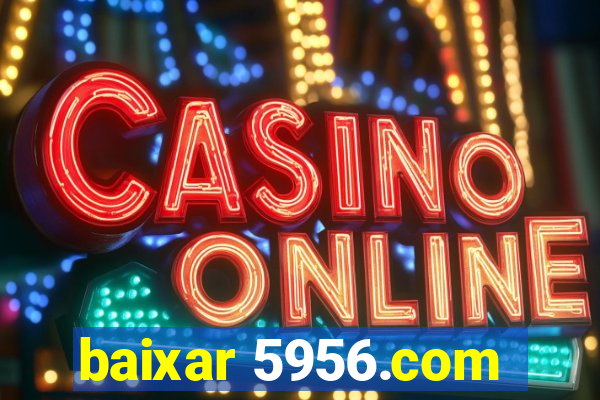 baixar 5956.com