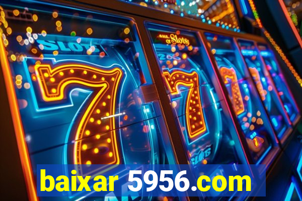 baixar 5956.com