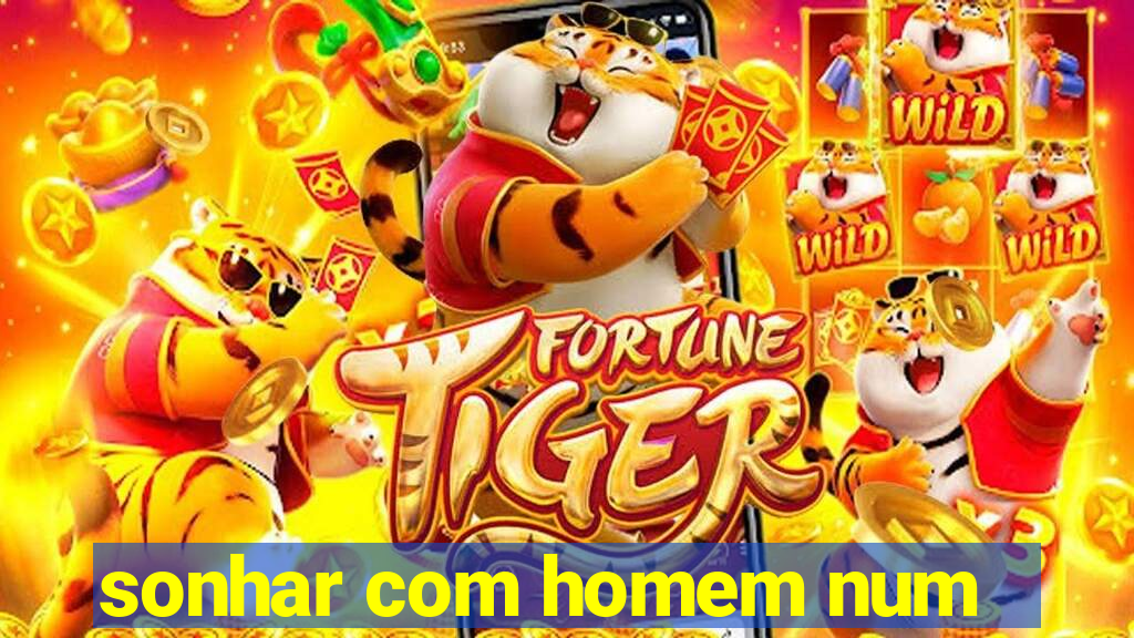 sonhar com homem num