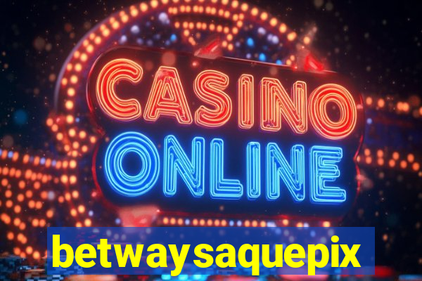 betwaysaquepix