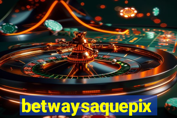betwaysaquepix