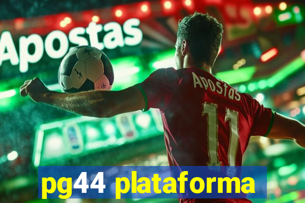 pg44 plataforma