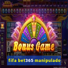 fifa bet365 manipulado