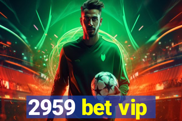 2959 bet vip