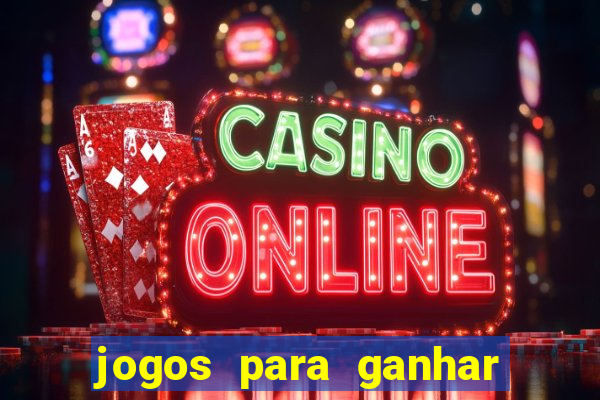 jogos para ganhar dinheiro rapido
