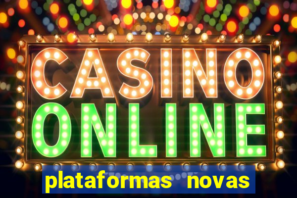 plataformas novas do tigrinho