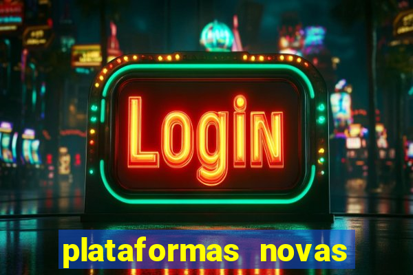 plataformas novas do tigrinho