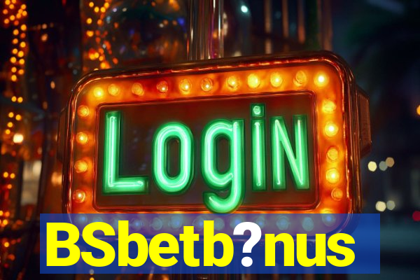 BSbetb?nus